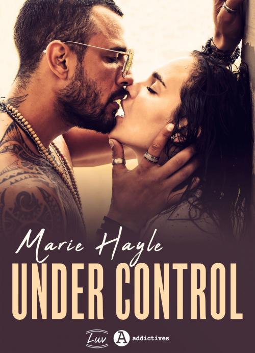 Cover of the book Under control by Marie Hayle, Addictives – Luv