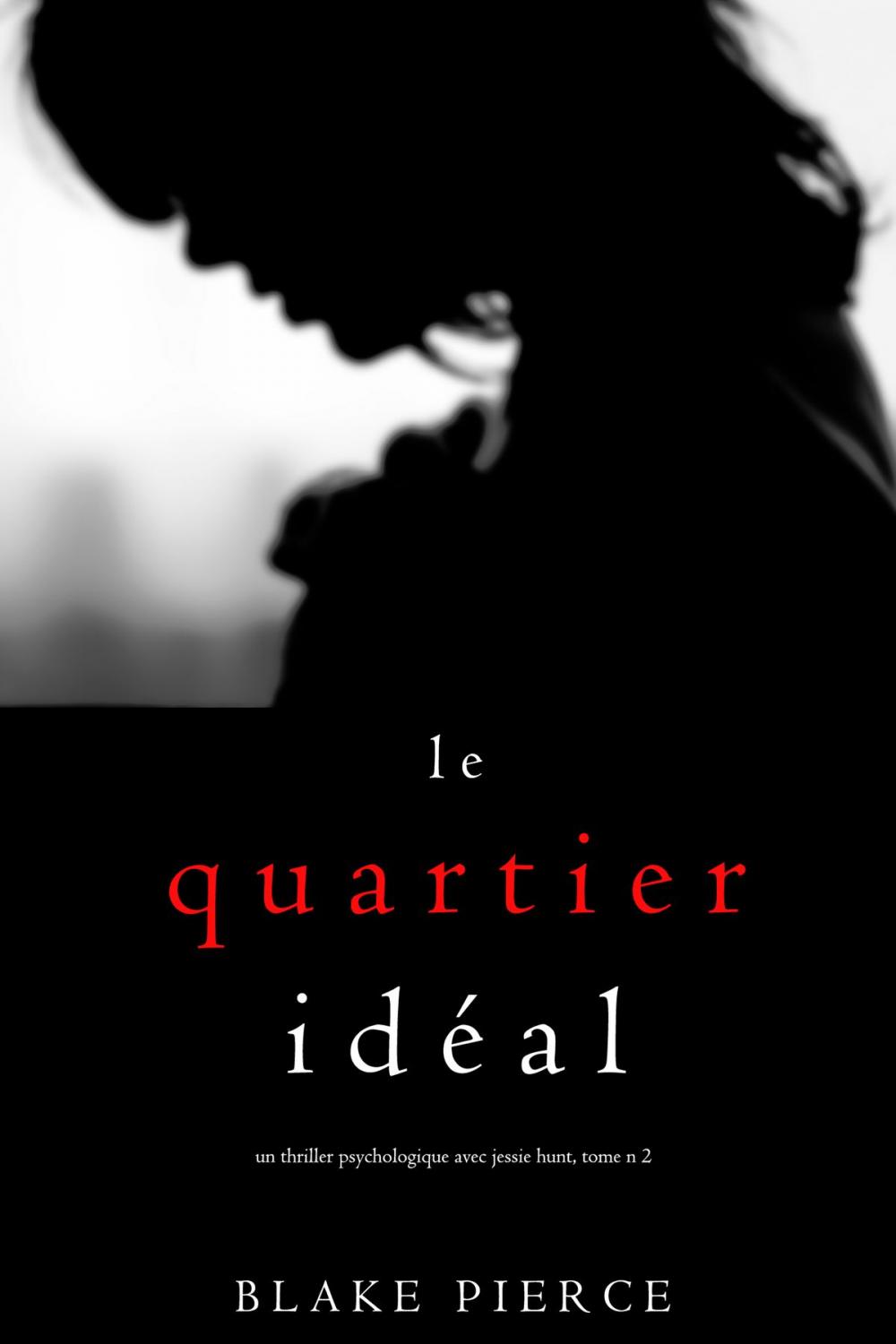 Big bigCover of Le Quartier Idéal (Un thriller psychologique avec Jessie Hunt, tome n 2)