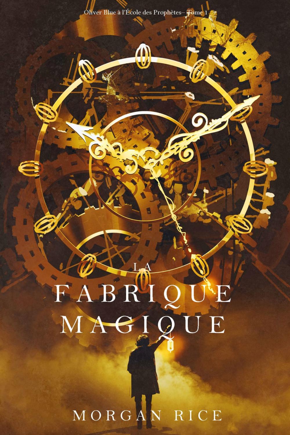 Big bigCover of La Fabrique Magique (Oliver Blue à l’École des Prophètes– Tome 1)