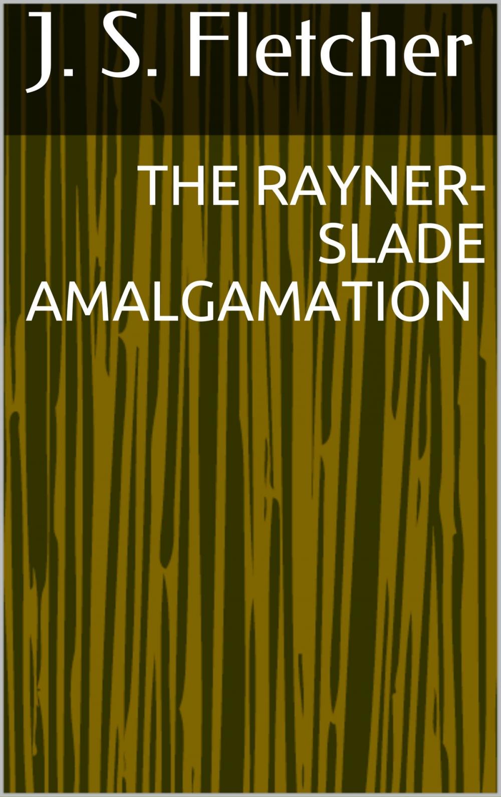 Big bigCover of The Rayner-Slade Amalgamation