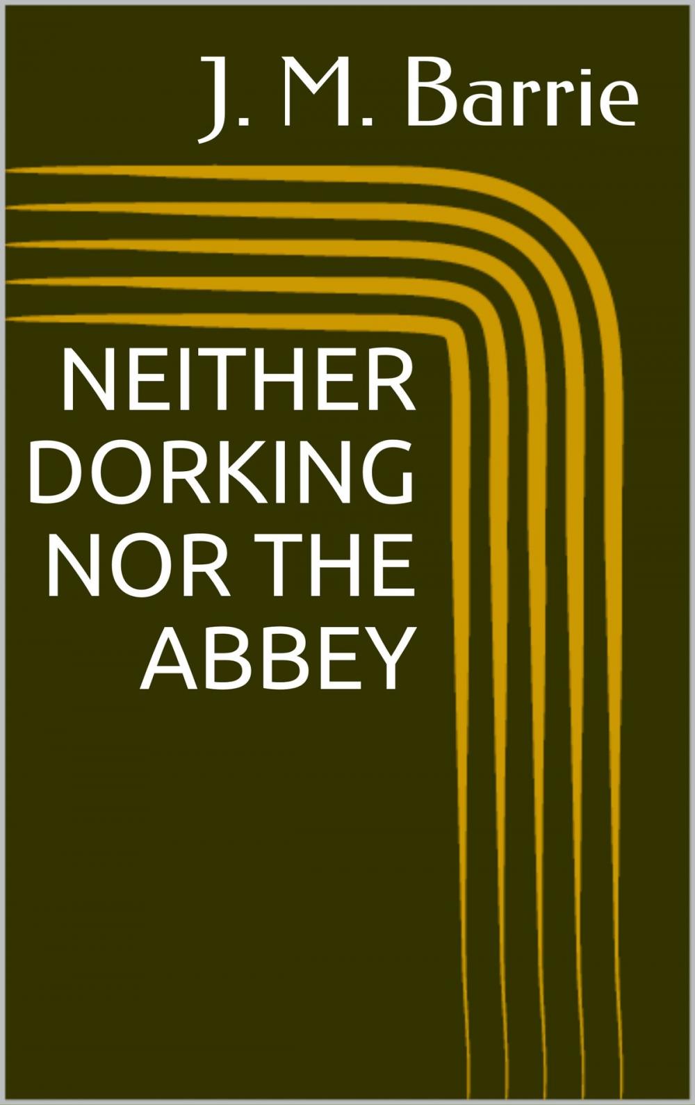 Big bigCover of Neither Dorking Nor The Abbey