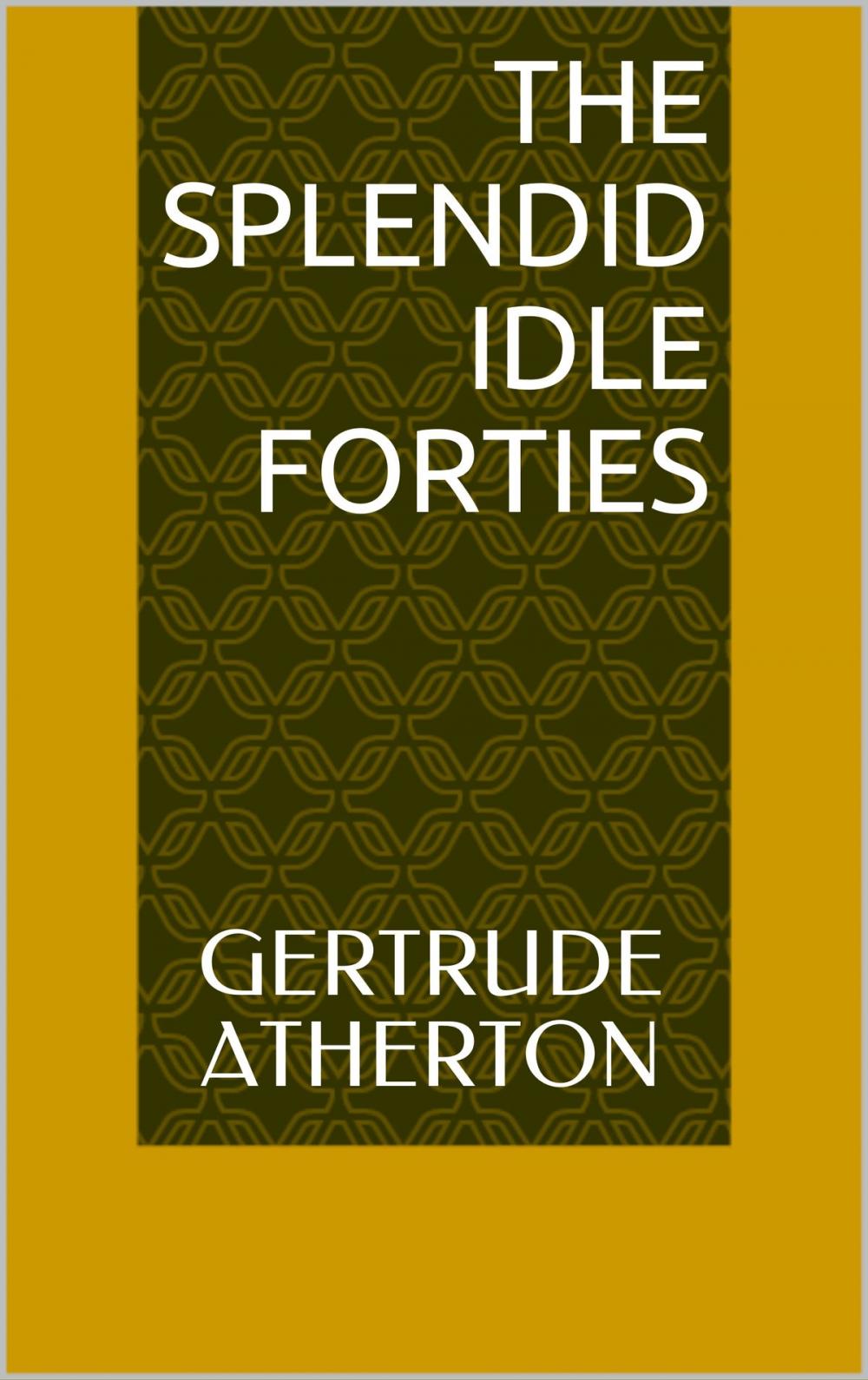 Big bigCover of The Splendid Idle Forties