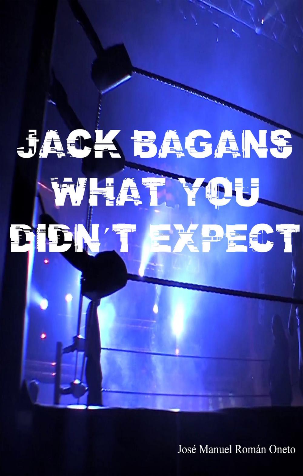 Big bigCover of Jack Bagans: What you didn´t expect.