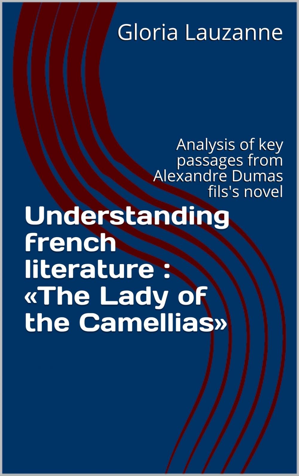 Big bigCover of Understanding french literature : «The Lady of the Camellias»