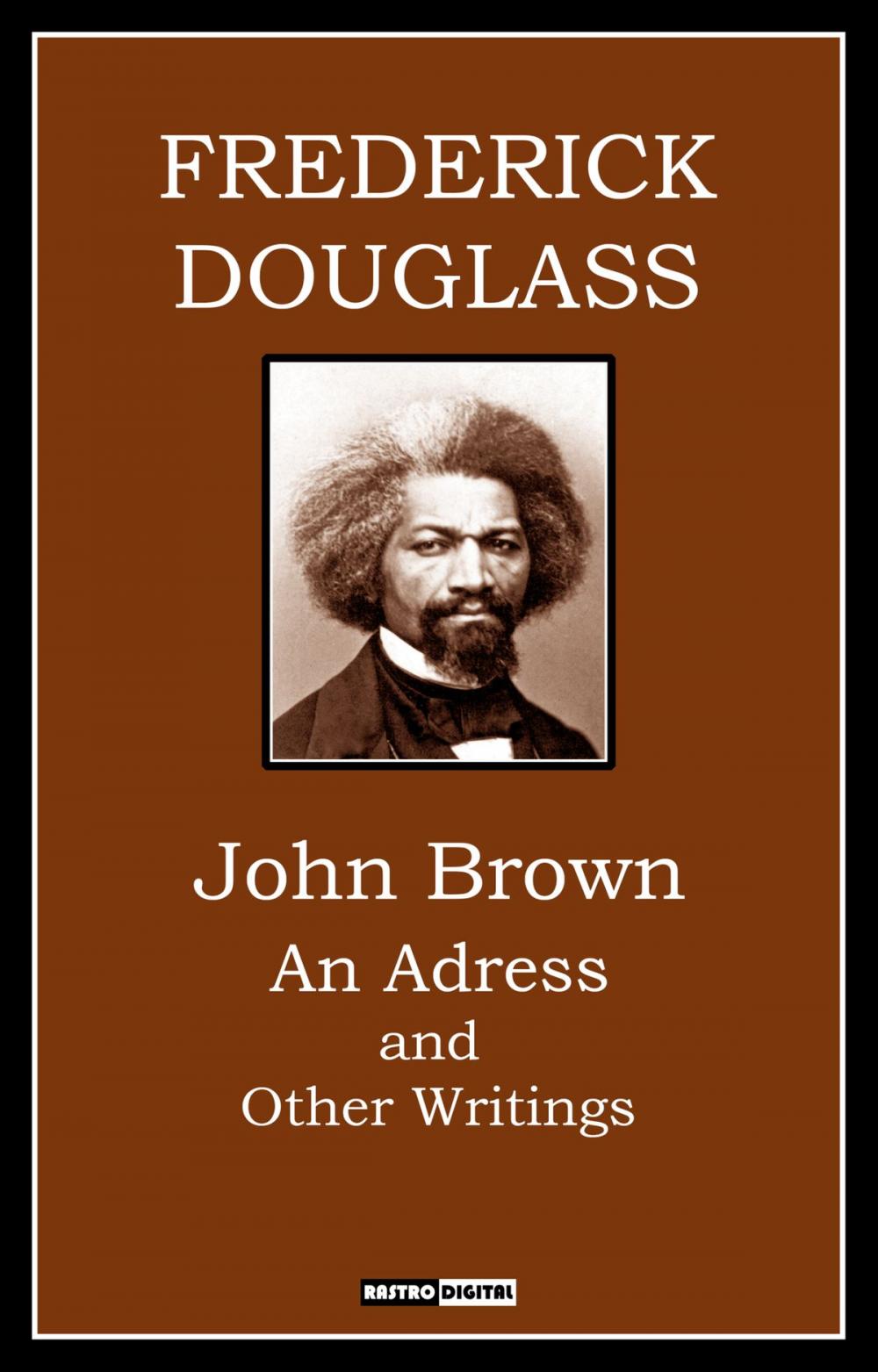 Big bigCover of JOHN BROWN AN ADDRESS AND OTHER WRITINGS