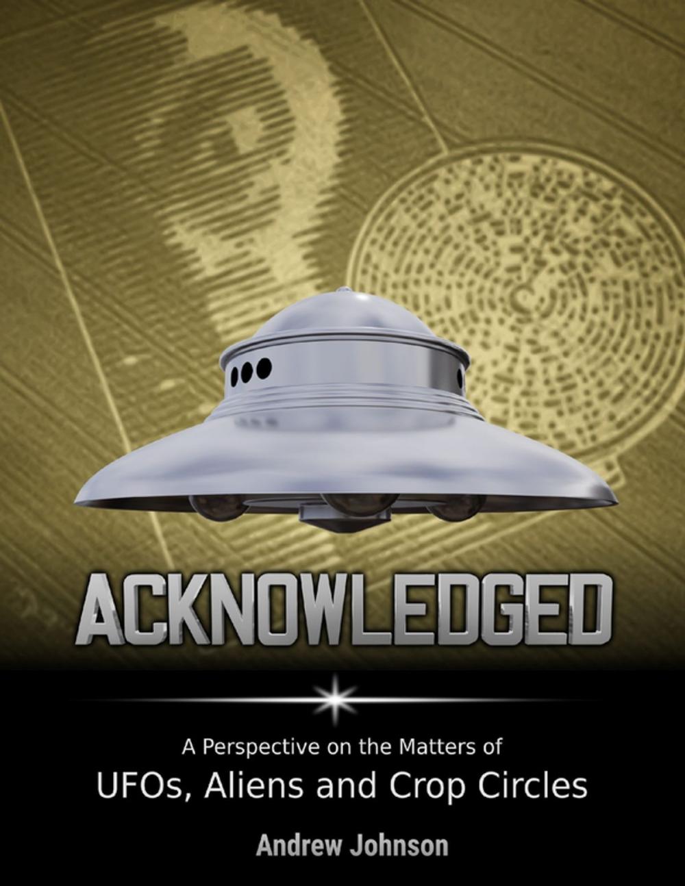 Big bigCover of Acknowledged: A Perspective On Ufos, Aliens and Crop Circles