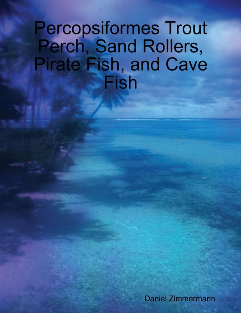 Big bigCover of Percopsiformes Trout Perch, Sand Rollers, Pirate Fish, and Cave Fish