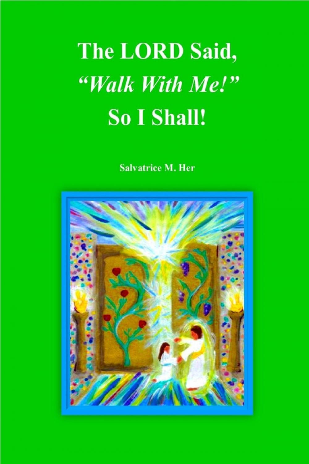 Big bigCover of The LORD Said, "Walk With Me!" So I Shall!