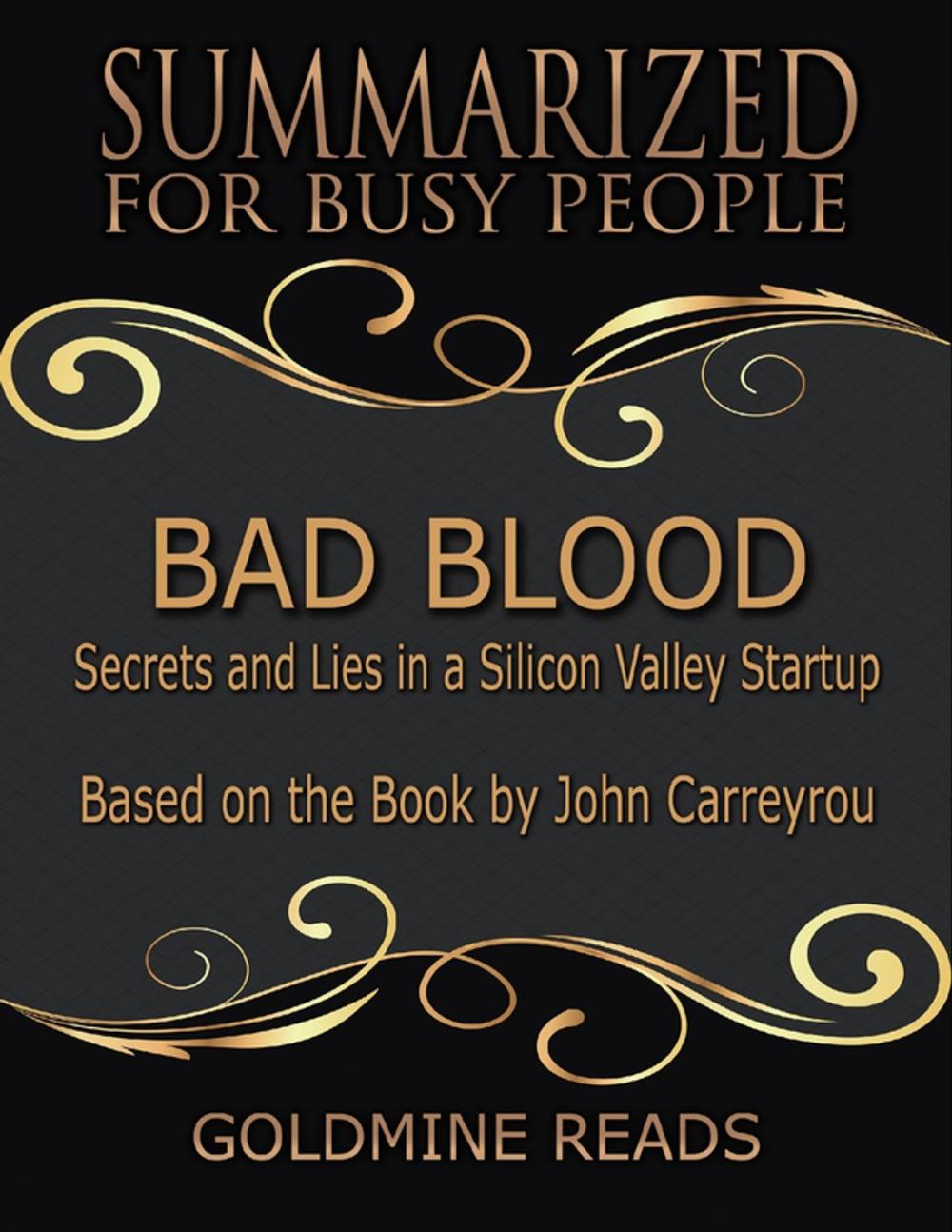 Big bigCover of Bad Blood - Summarized for Busy People: Secrets and Lies In a Silicon Valley Startup: Based on the Book by John Carreyrou