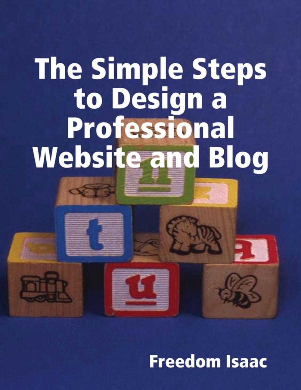 Big bigCover of The Simple Steps to Design a Professional Website and Blog