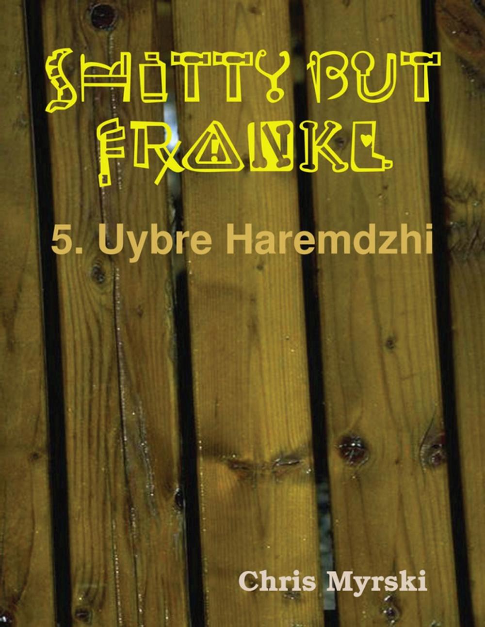 Big bigCover of Shitty But Frankly — 5. Uybre Haremdzhi