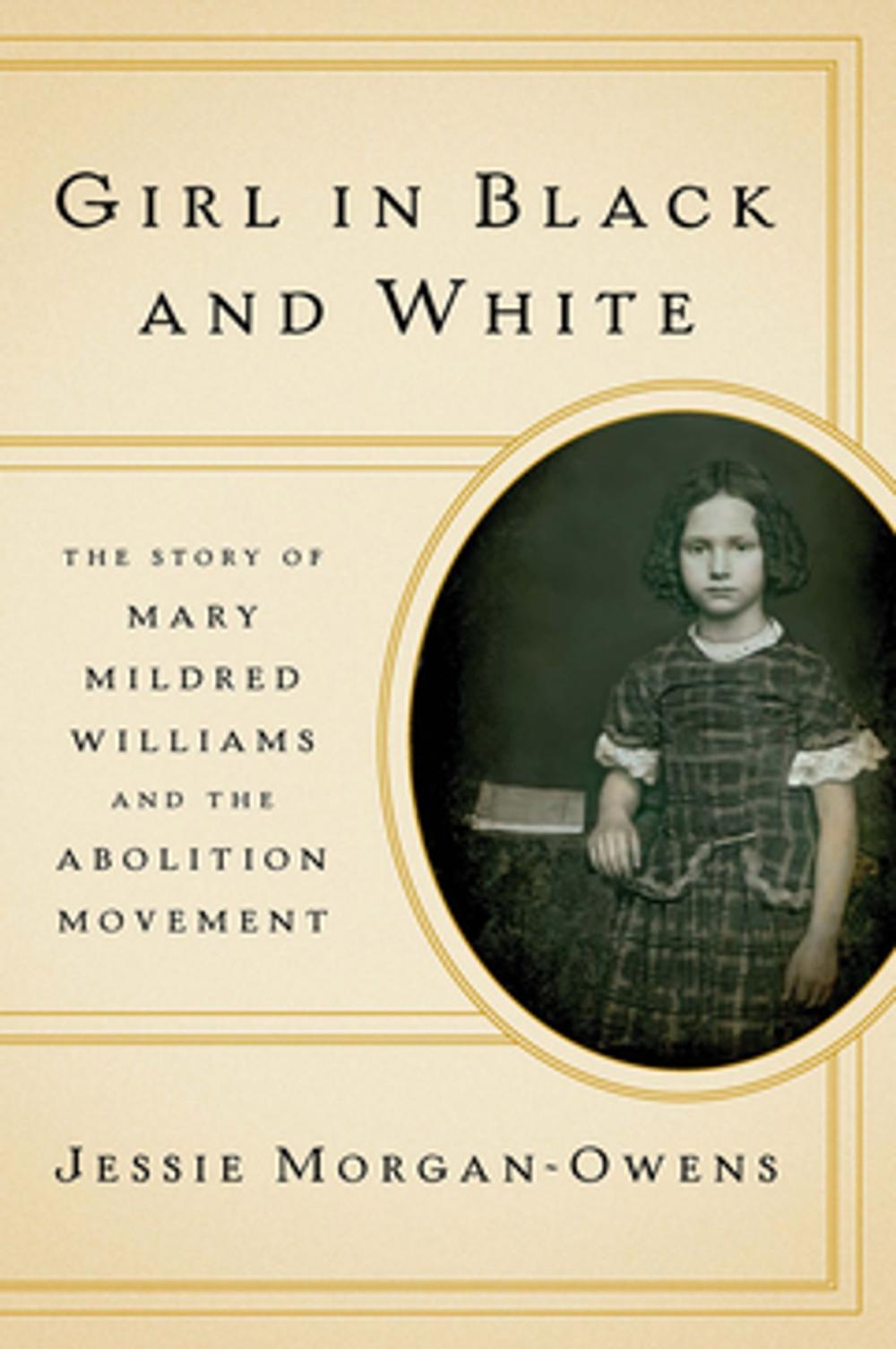 Big bigCover of Girl in Black and White: The Story of Mary Mildred Williams and the Abolition Movement