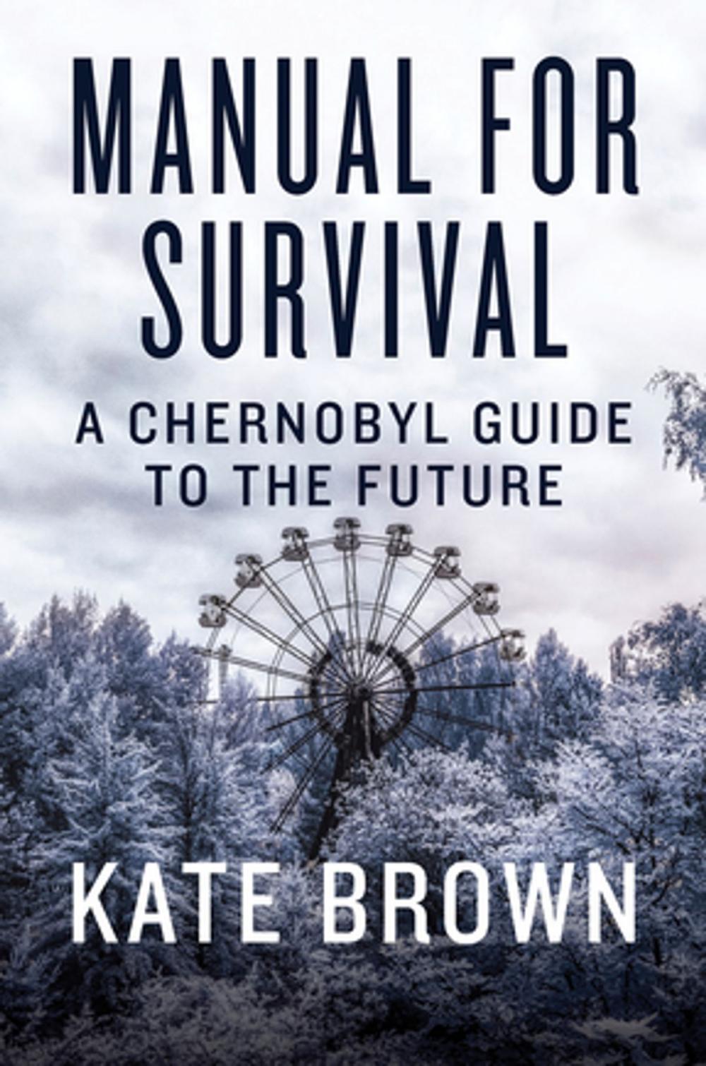 Big bigCover of Manual for Survival: A Chernobyl Guide to the Future