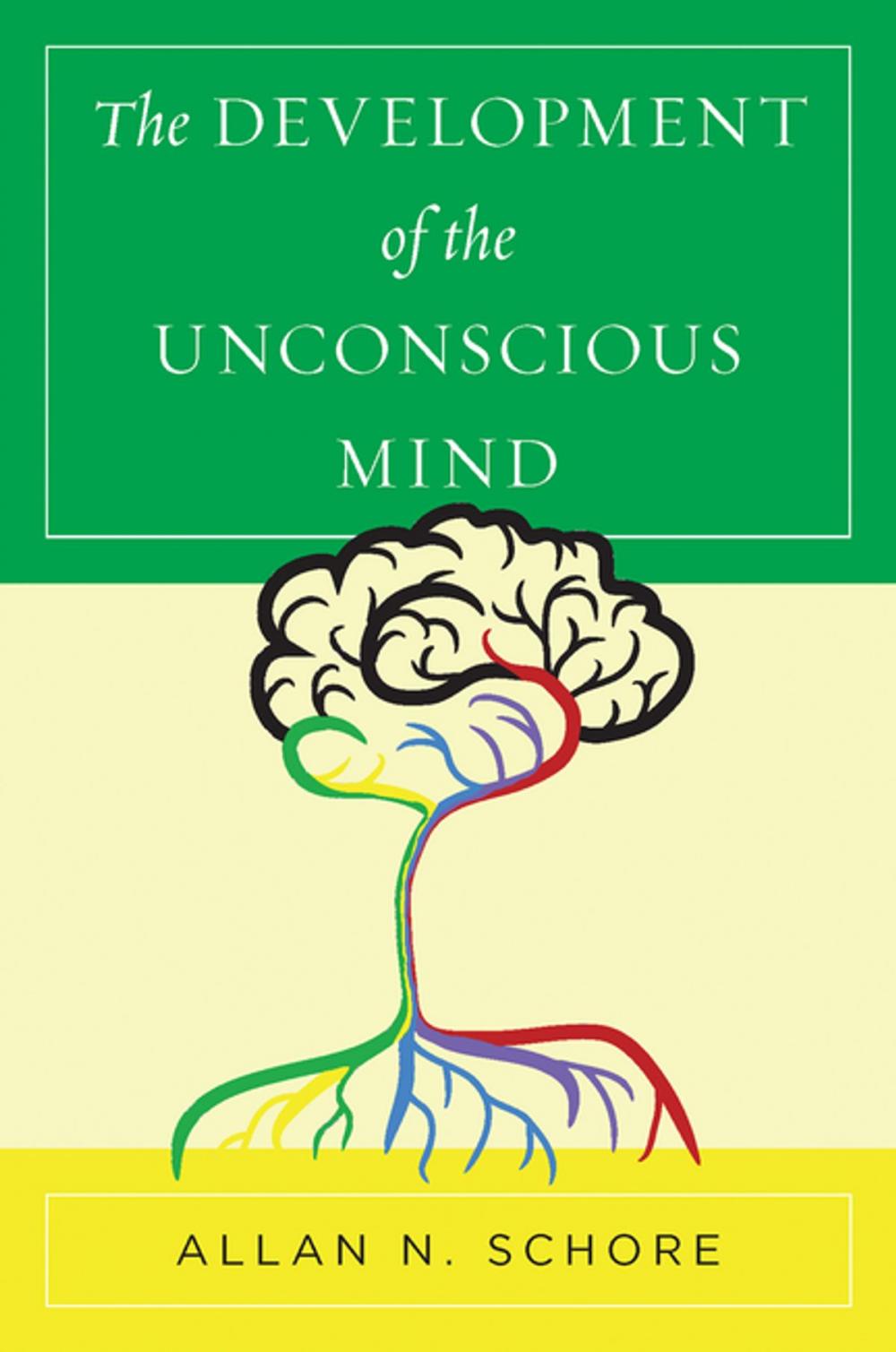 Big bigCover of The Development of the Unconscious Mind (Norton Series on Interpersonal Neurobiology)