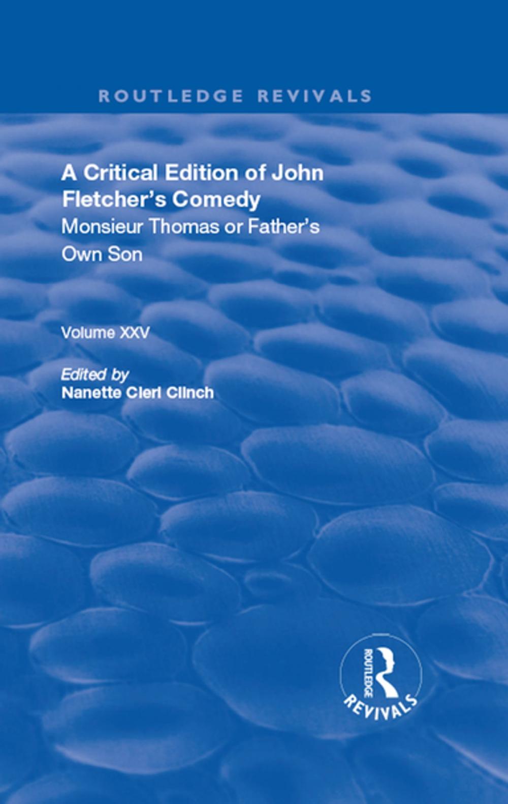 Big bigCover of A Critical Edition of John Fletcher's Comedy, Monsieur Thomas, or, Father's Own Son