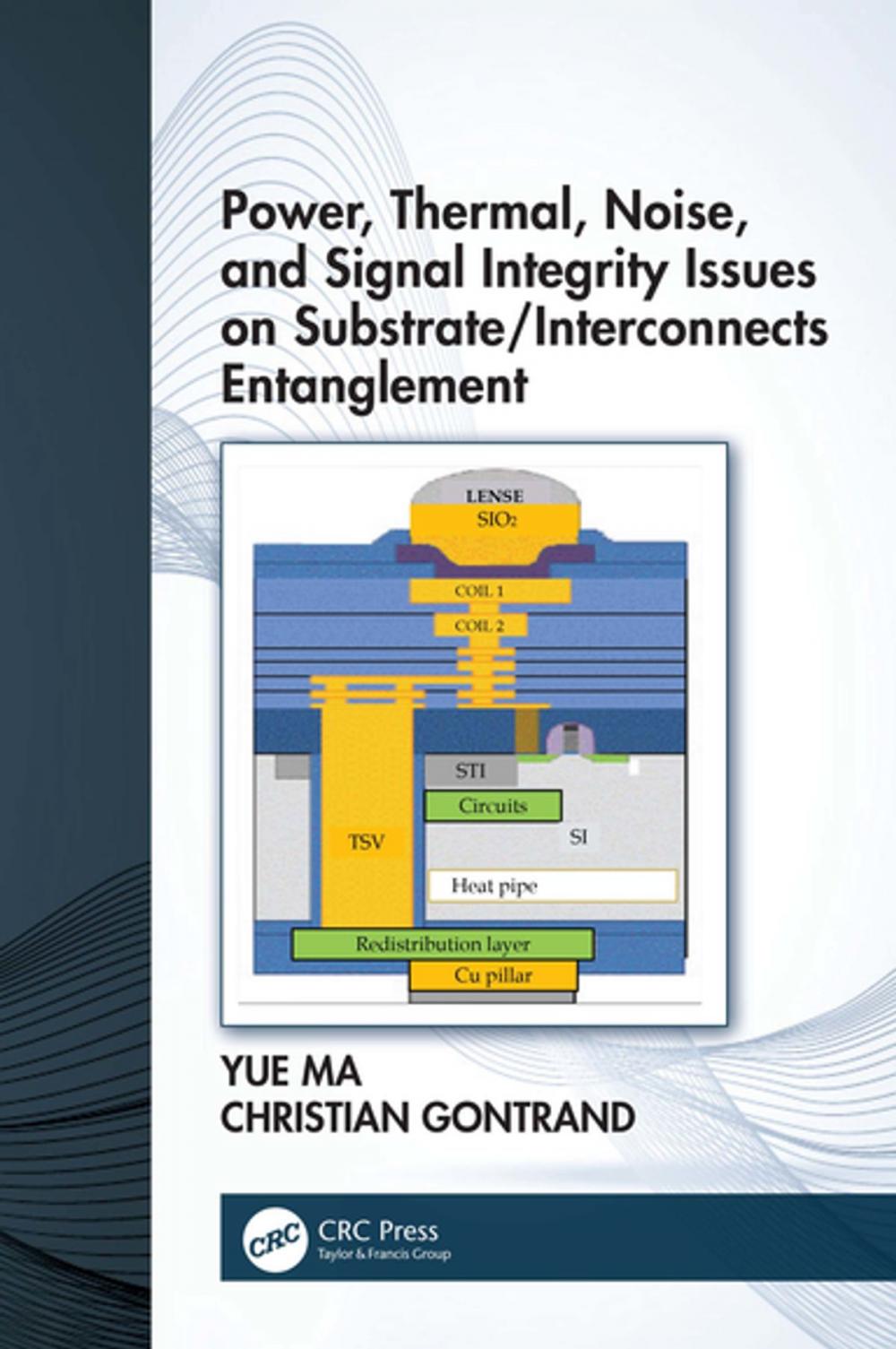 Big bigCover of Power, Thermal, Noise, and Signal Integrity Issues on Substrate/Interconnects Entanglement