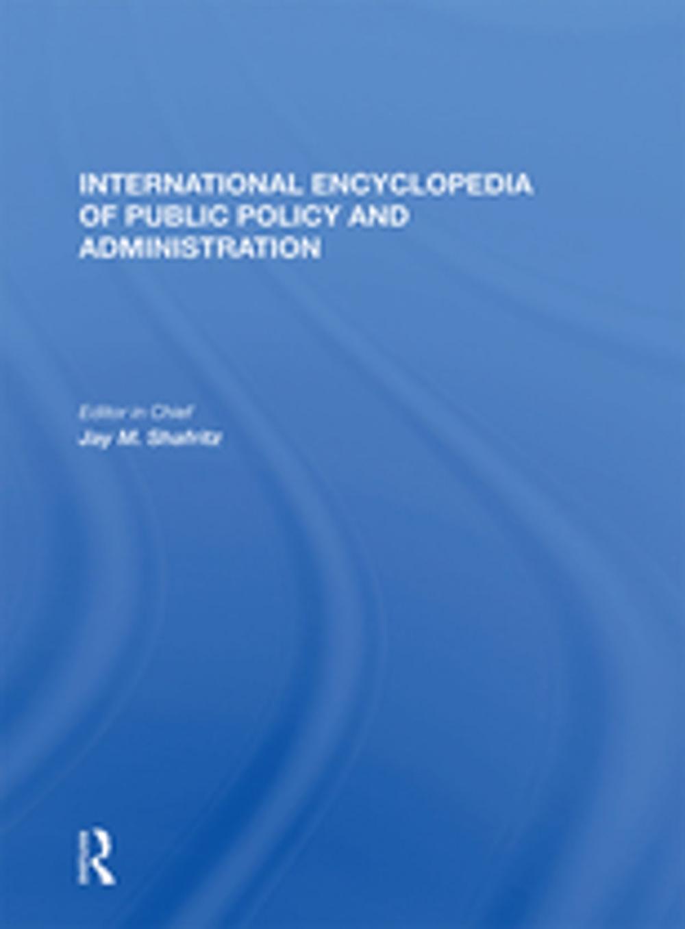 Big bigCover of International Encyclopedia of Public Policy and Administration Volume 4