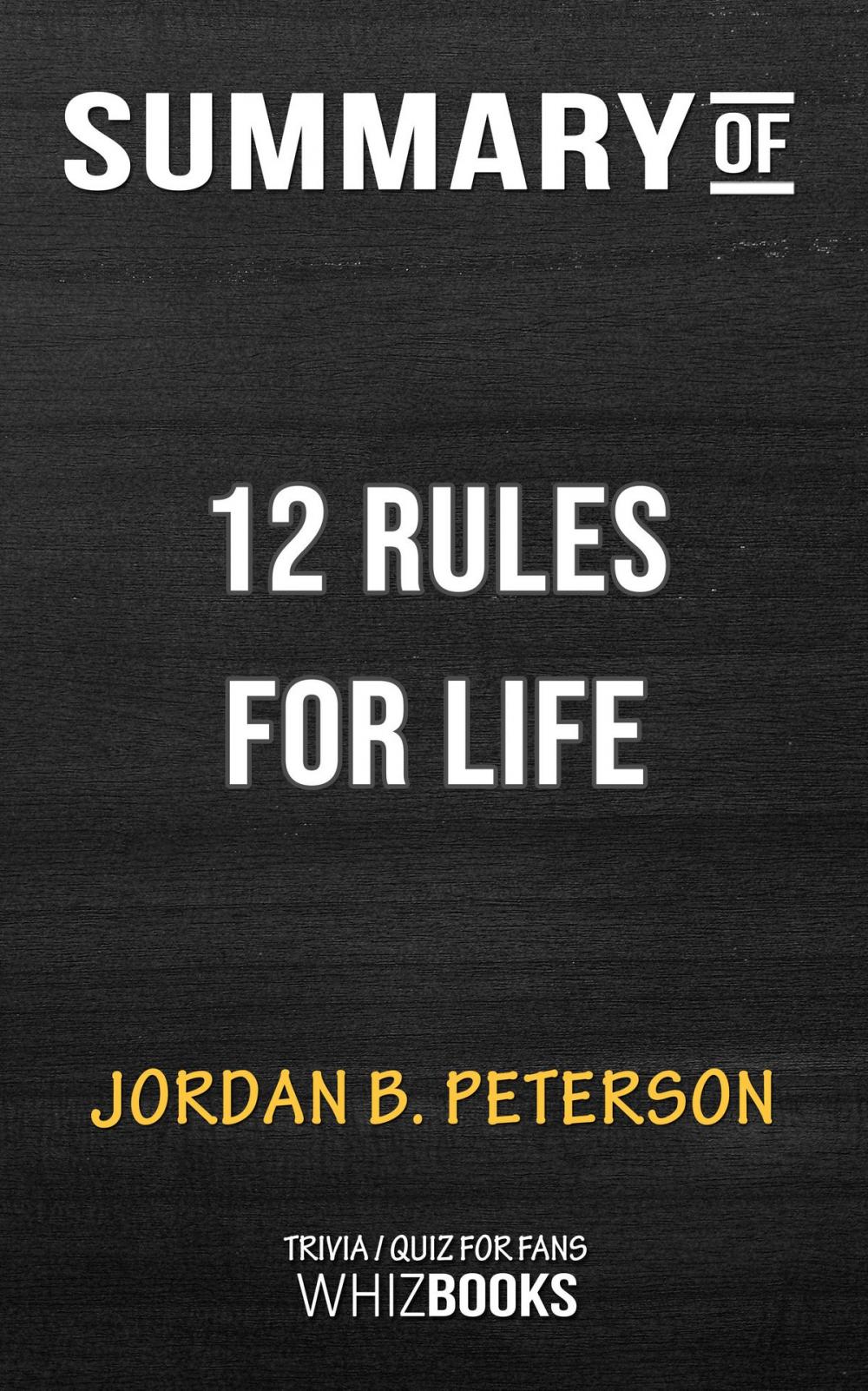 Big bigCover of Summary of 12 Rules for Life: An Antidote to Chaos by Jordan B. Peterson (Trivia/Quiz for Fans)