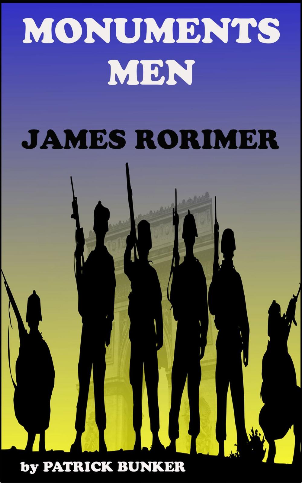 Big bigCover of The Monuments Men James Rorimer