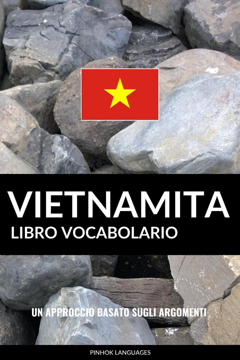 Big bigCover of Libro Vocabolario Vietnamita: Un Approccio Basato sugli Argomenti