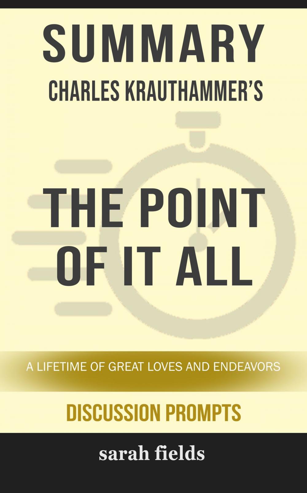 Big bigCover of Summary of The Point of It All: A Lifetime of Great Loves and Endeavors by Charles Krauthammer (Discussion Prompts)