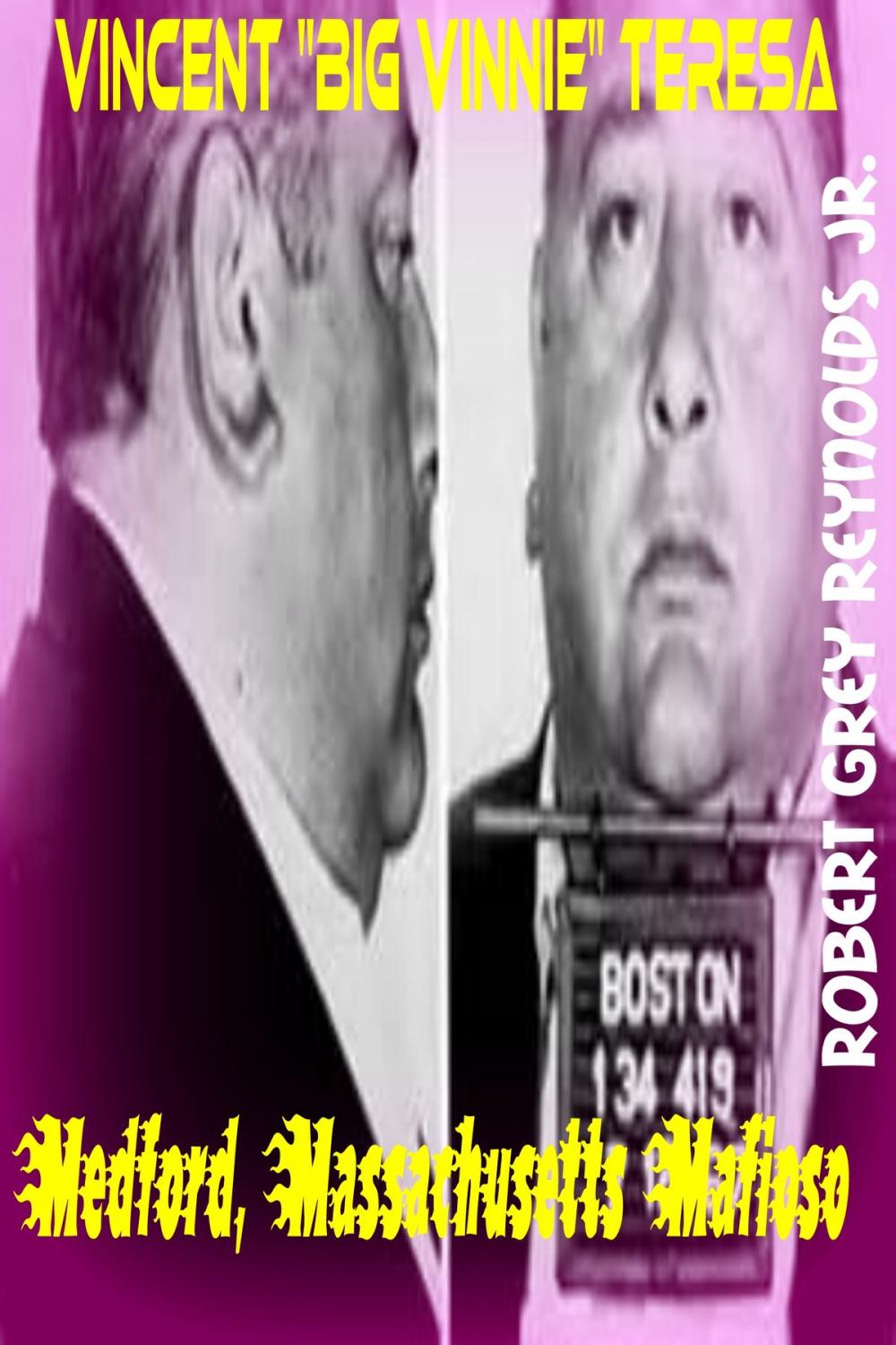 Big bigCover of Vincent "Big Vinnie" Teresa Medford, Massachusetts Mafioso