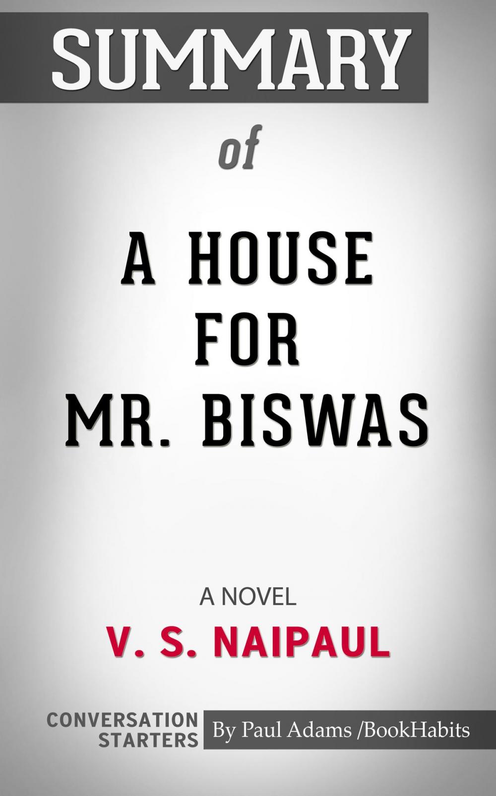 Big bigCover of Summary of A House for Mr. Biswas by V. S. Naipaul | Conversation Starters