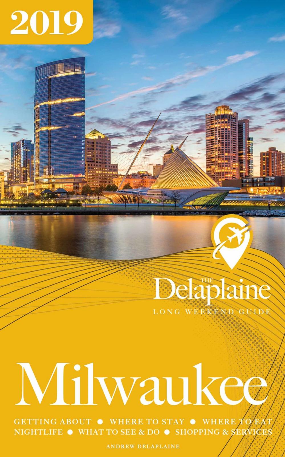 Big bigCover of Milwaukee: The Delaplaine 2019 Long Weekend Guide