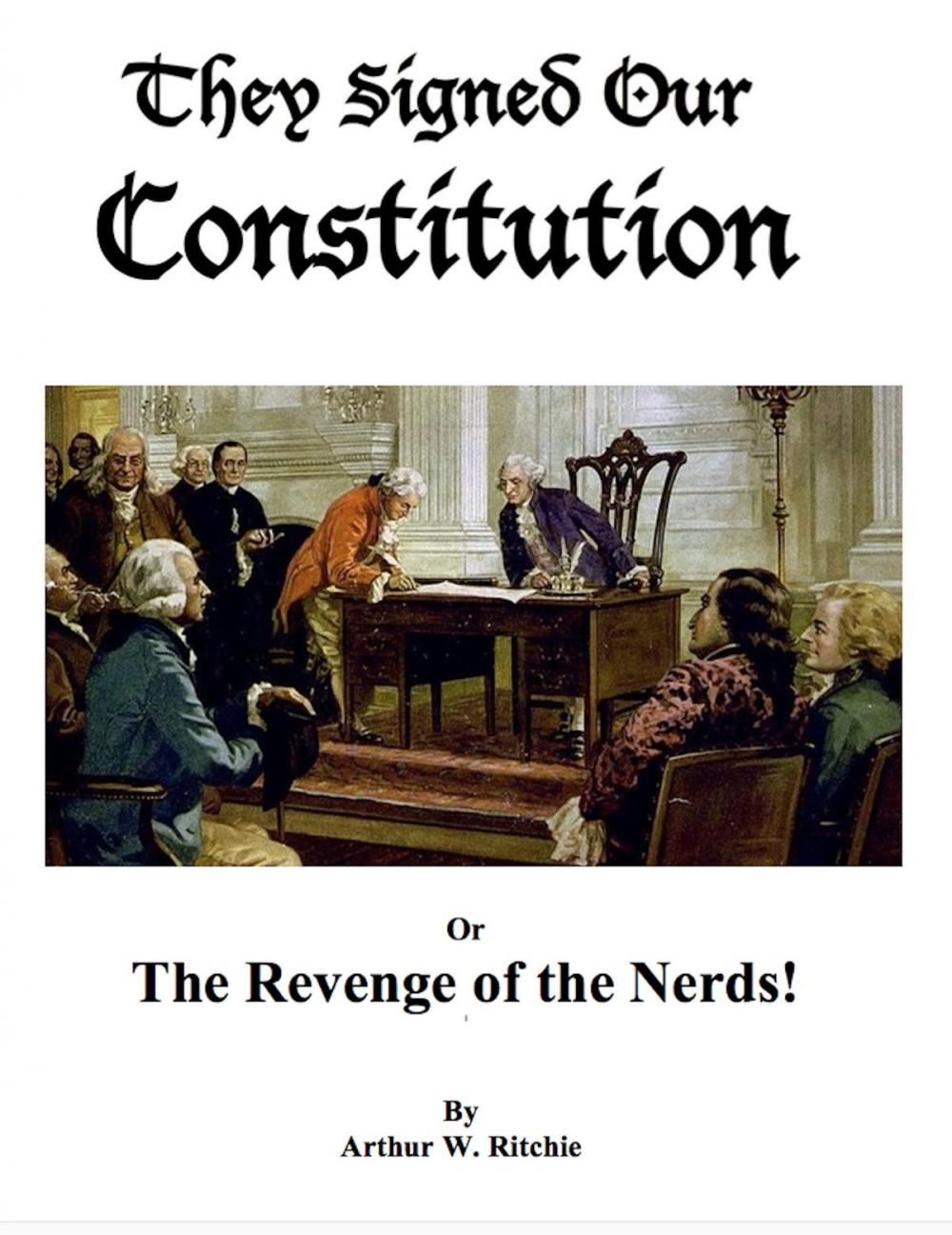 Big bigCover of They Signed our Constitution or The Revenge of the Nerds!