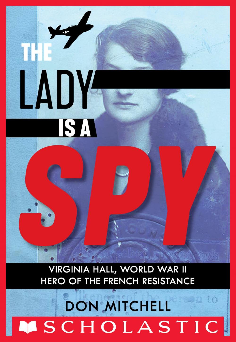 Big bigCover of The Lady Is a Spy: Virginia Hall, World War II Hero of the French Resistance