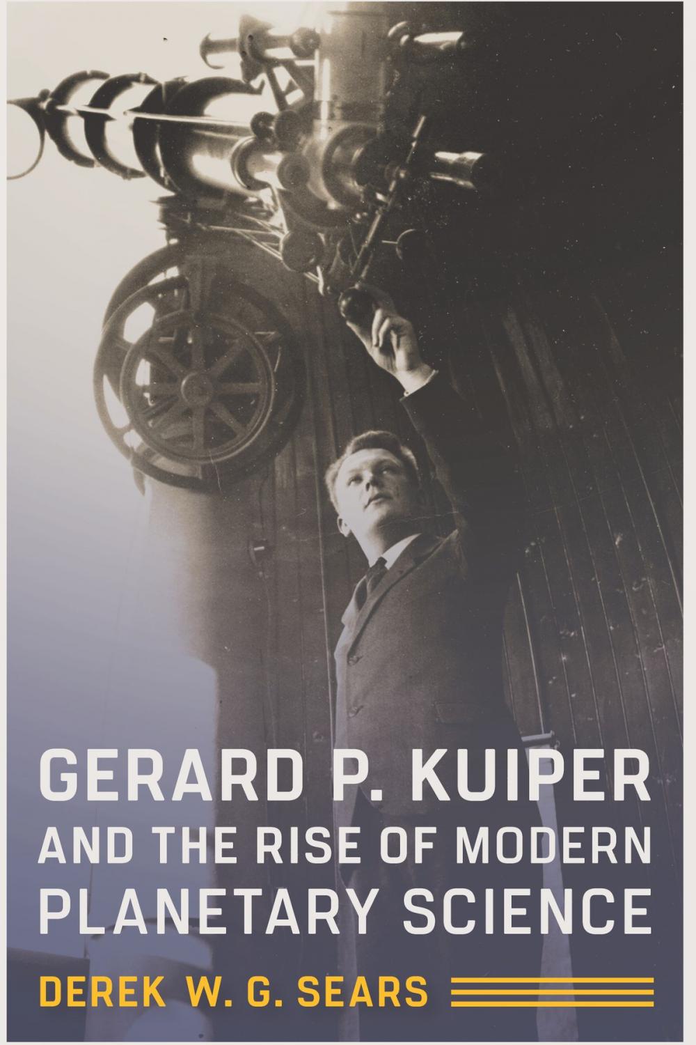 Big bigCover of Gerard P. Kuiper and the Rise of Modern Planetary Science