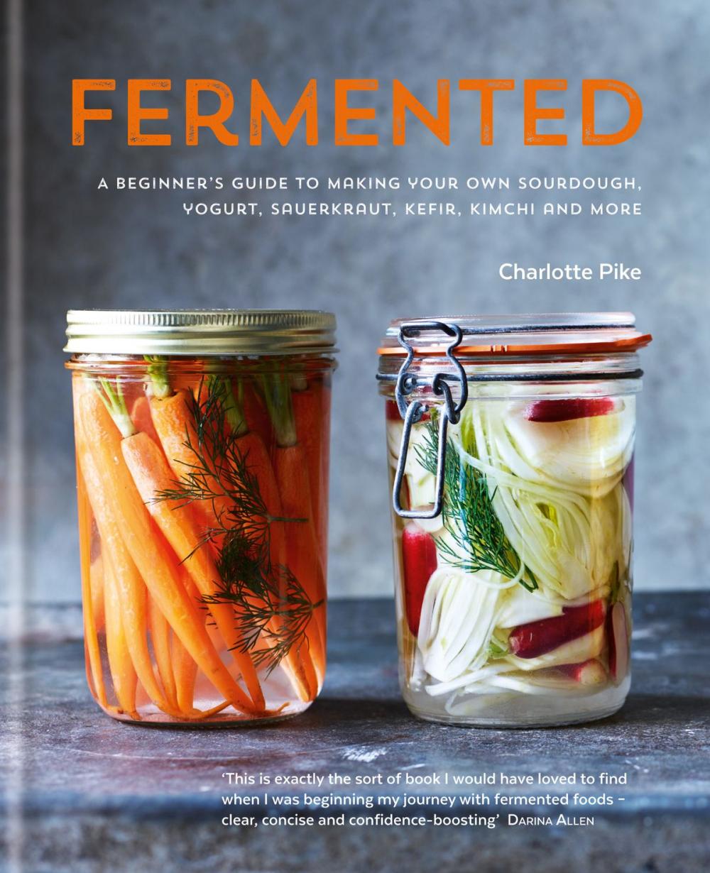 Big bigCover of Fermented: A beginner's guide to making your own sourdough, yogurt, sauerkraut, kefir, kimchi and more