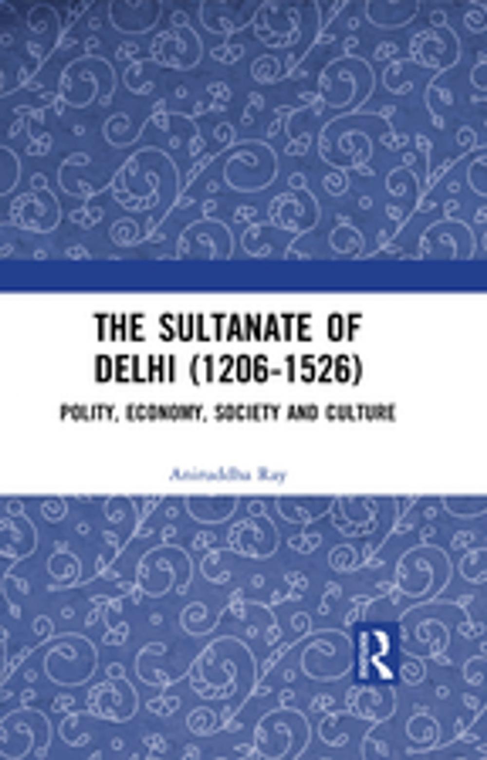 Big bigCover of The Sultanate of Delhi (1206-1526)