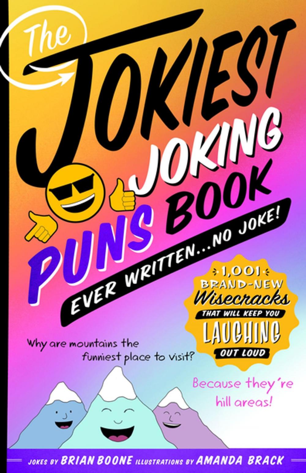 Big bigCover of The Jokiest Joking Puns Book Ever Written . . . No Joke!