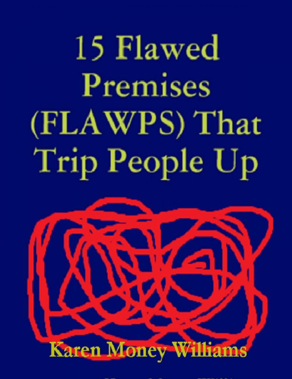 Big bigCover of 15 Flawed Premises (FLAWPS) That Trip People Up