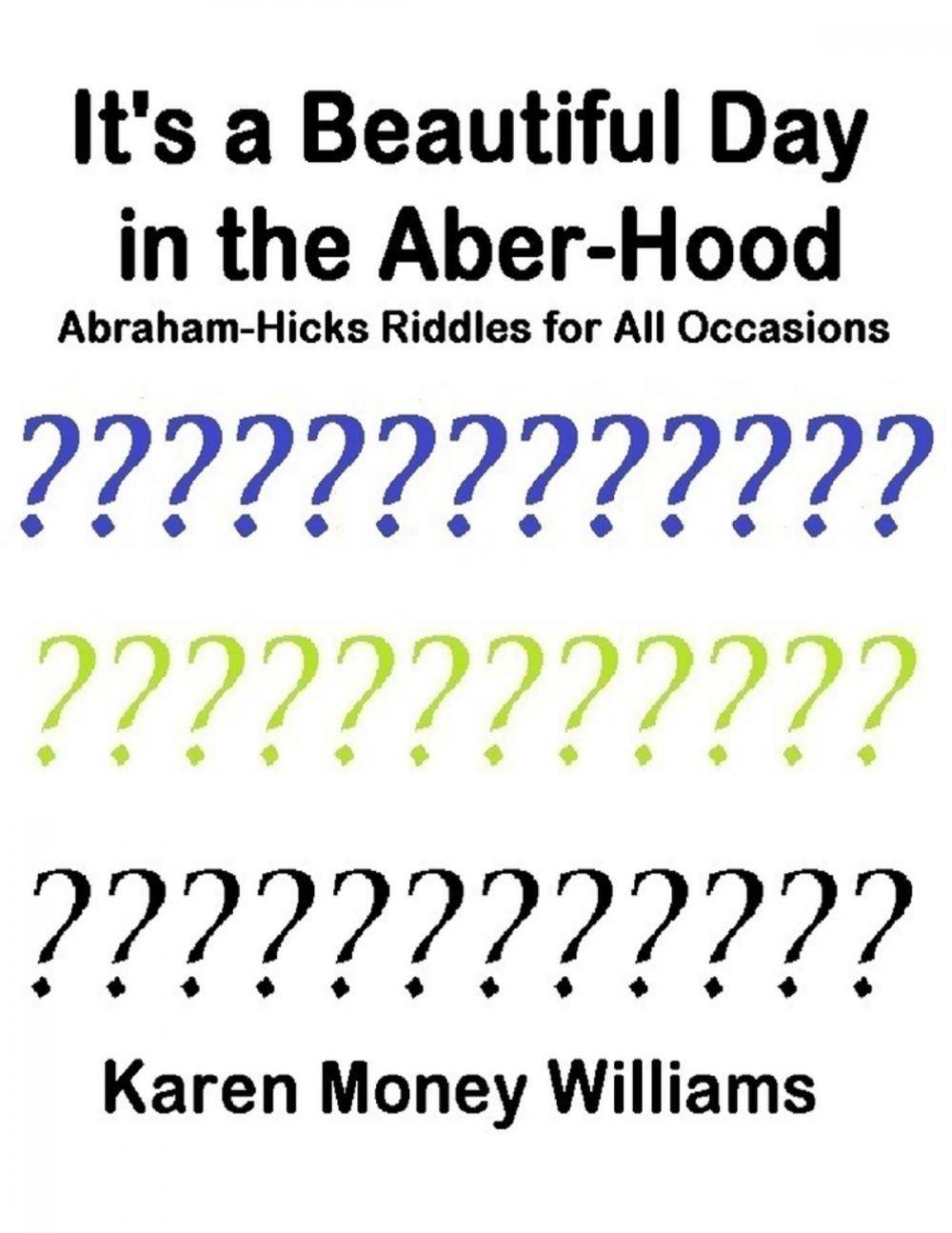 Big bigCover of It's a Beautiful Day In the Aber-hood - Abraham Hicks Riddles for All Occasions