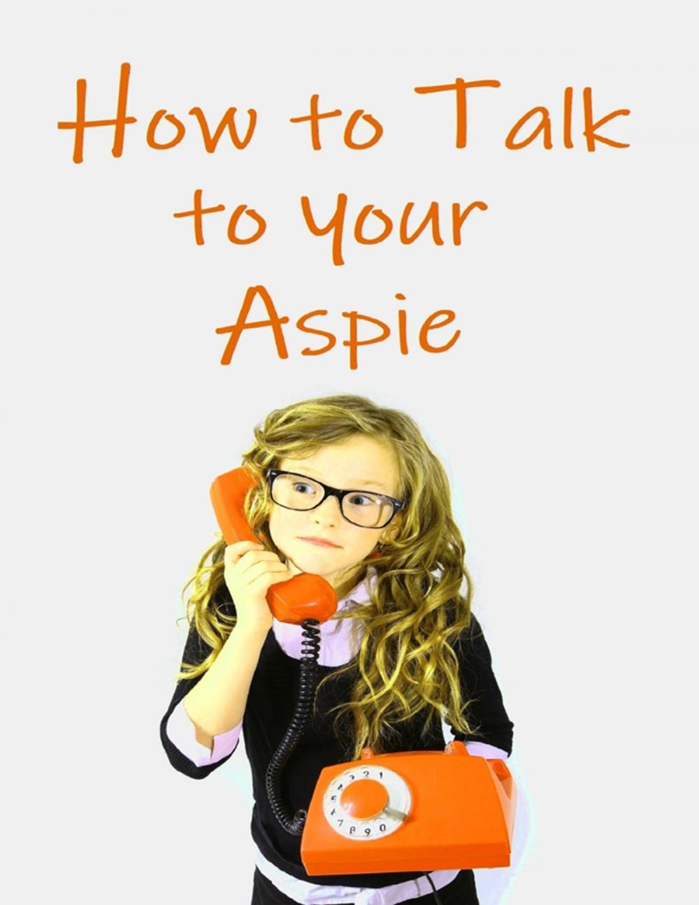 Big bigCover of How to Talk to Your Aspie