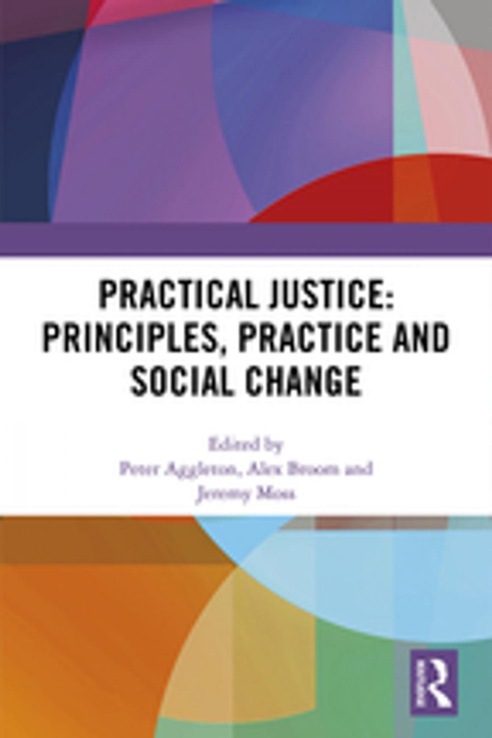 Big bigCover of Practical Justice: Principles, Practice and Social Change