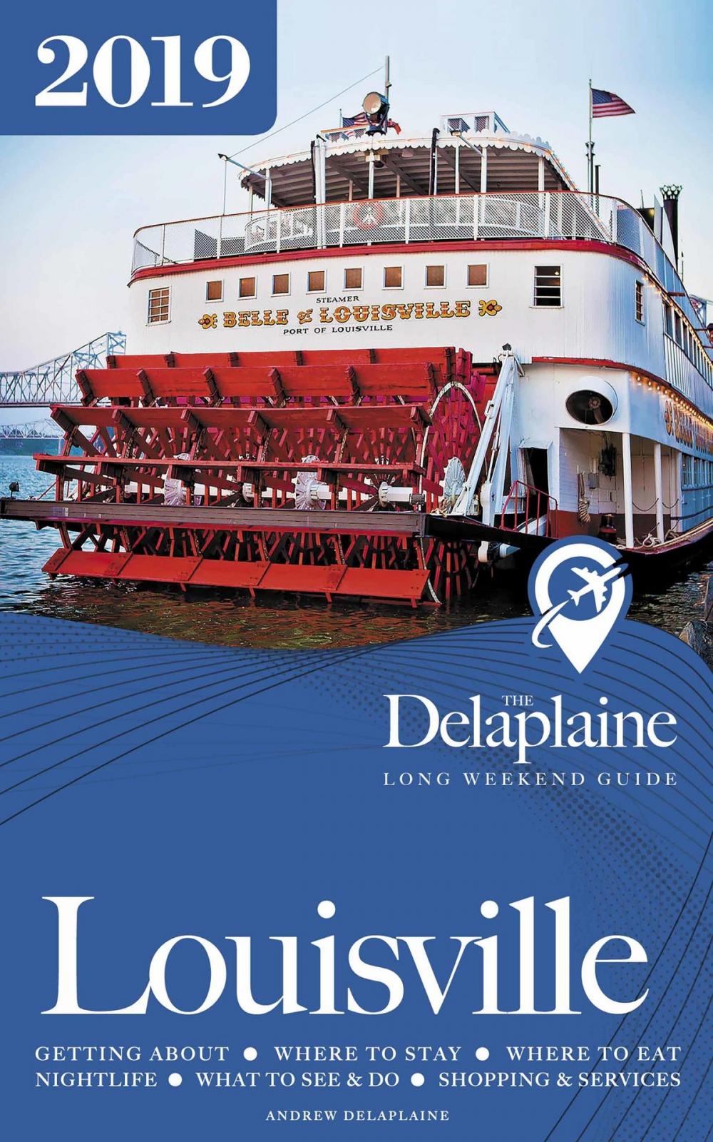 Big bigCover of Louisville: The Delaplaine 2019 Long Weekend Guide