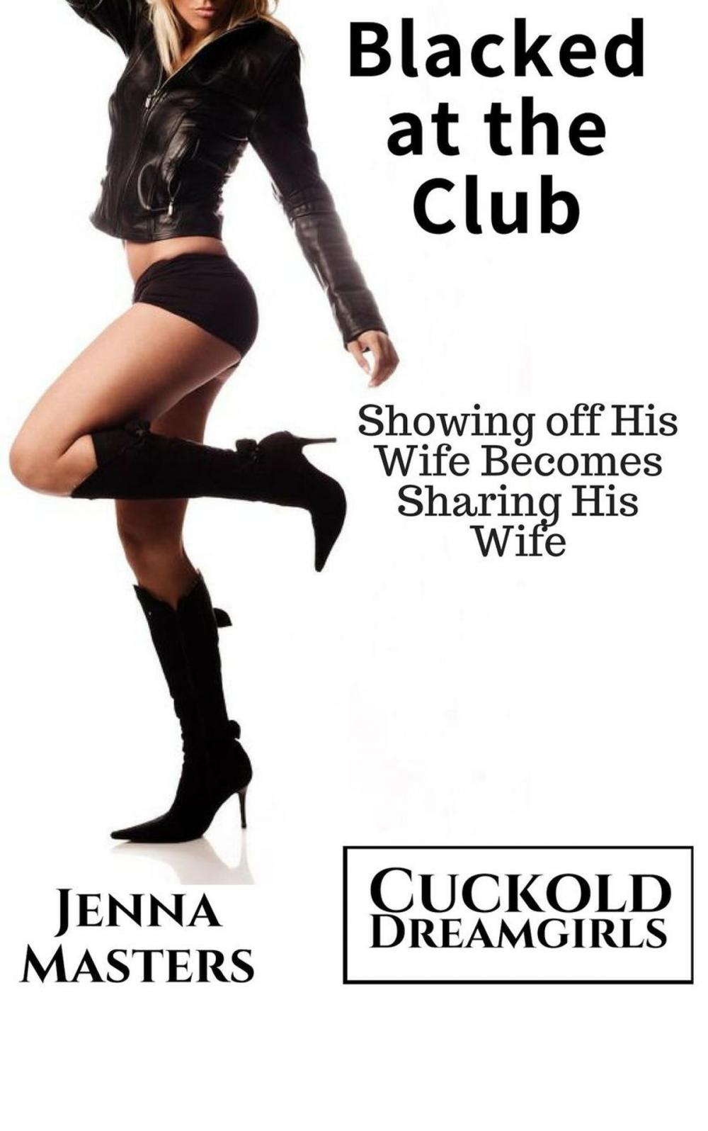 Big bigCover of Blacked at the Club: Showing off His Wife Becomes Sharing His Wife