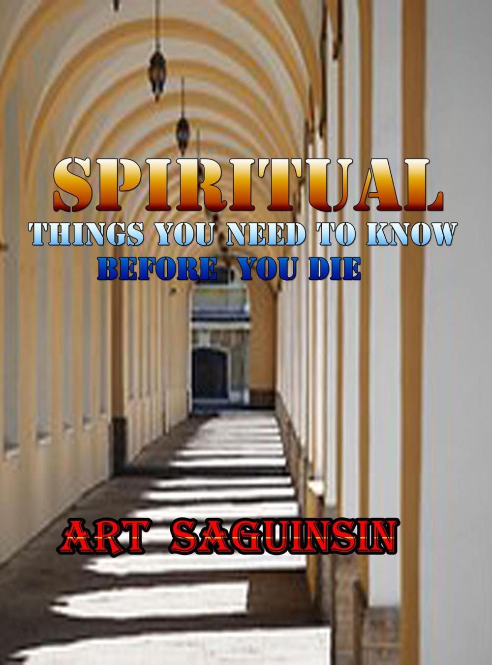 Big bigCover of Spiritual Things You Need To Know Before You Die