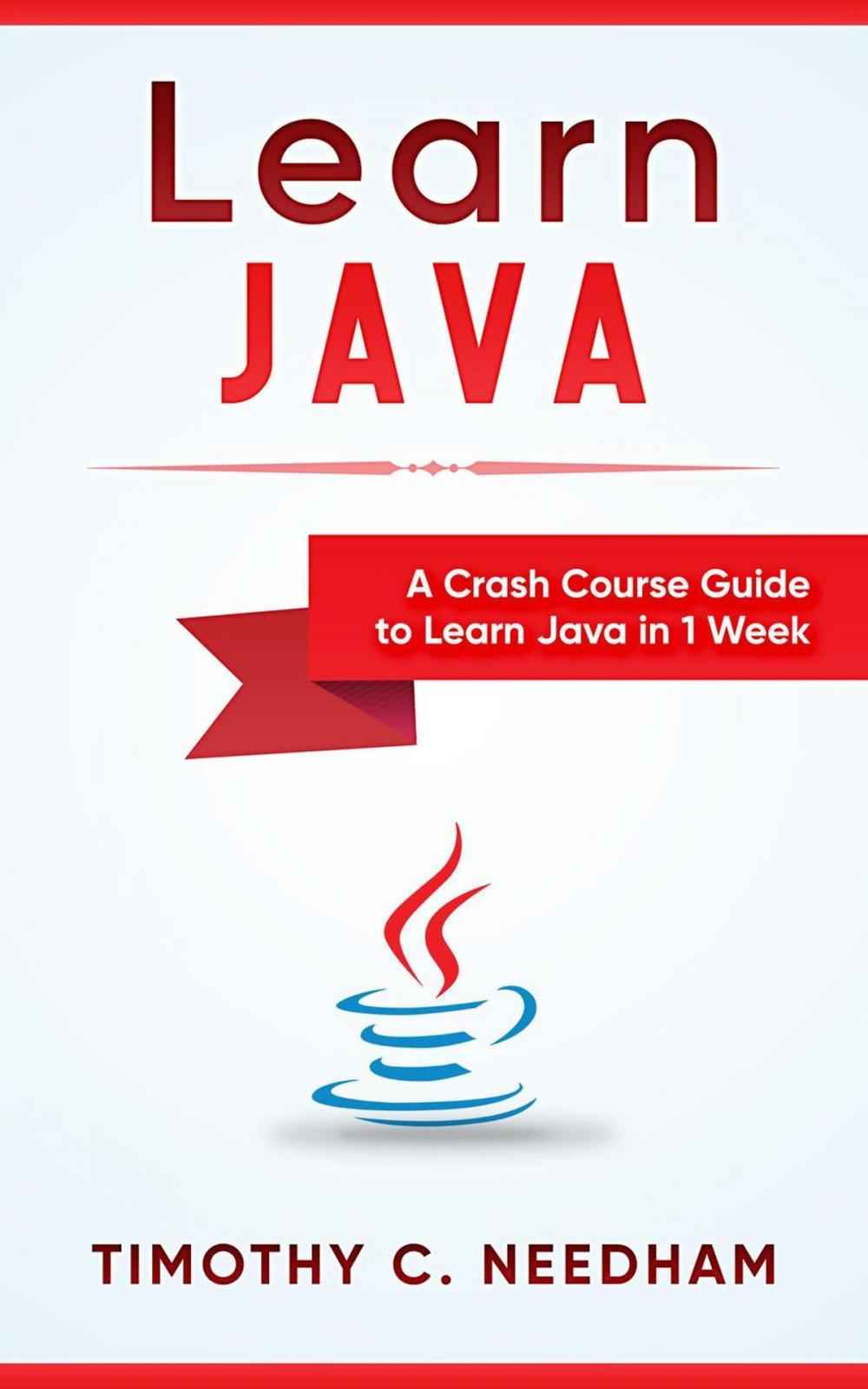 Big bigCover of Learn Java: A Crash Course Guide to Learn Java in 1 Week