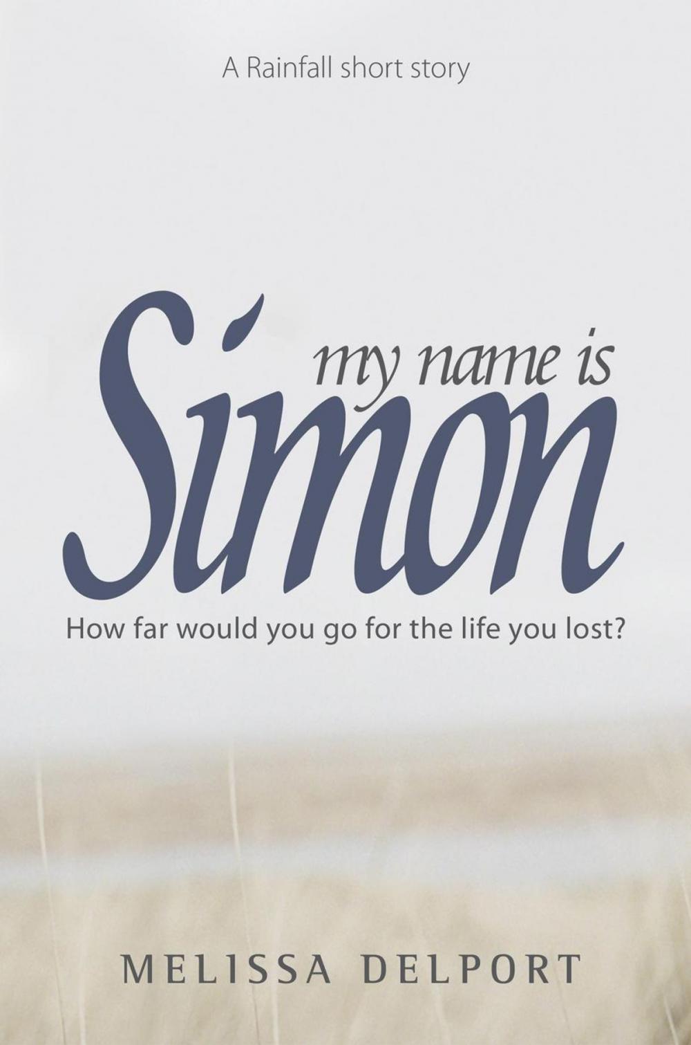 Big bigCover of My Name is Simon (A Rainfall Short Story)