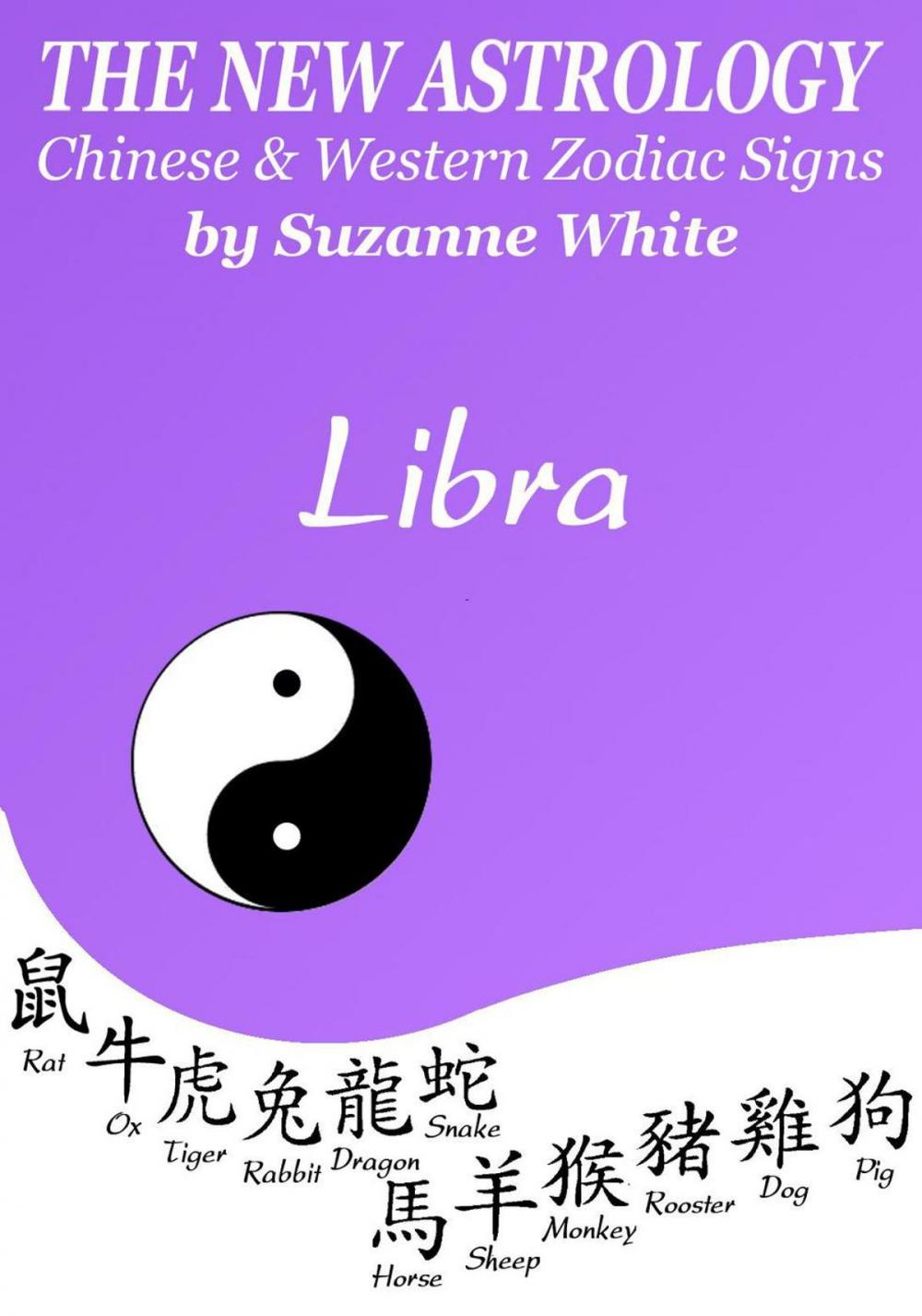 Big bigCover of Libra The New Astrology – Chinese and Western Zodiac Signs: The New Astrology by Sun