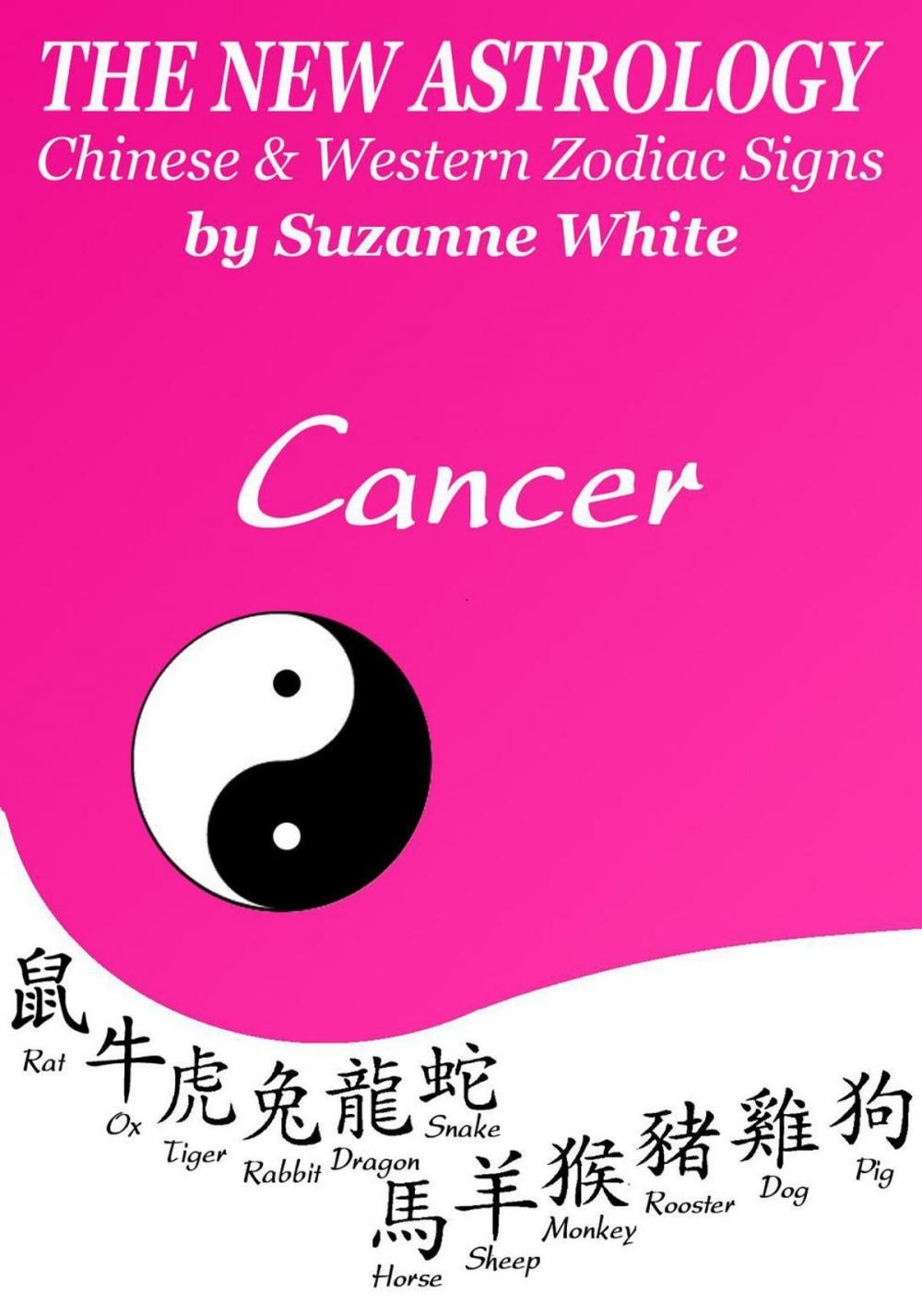 Big bigCover of Cancer The New Astrology – Chinese and Western Zodiac Signs: The New Astrology by Sun