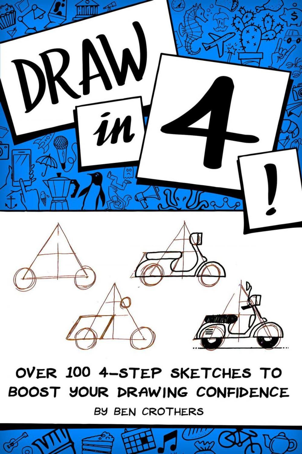 Big bigCover of Draw in 4! Over 100 4-Step Sketches to Boost Your Drawing Confidence