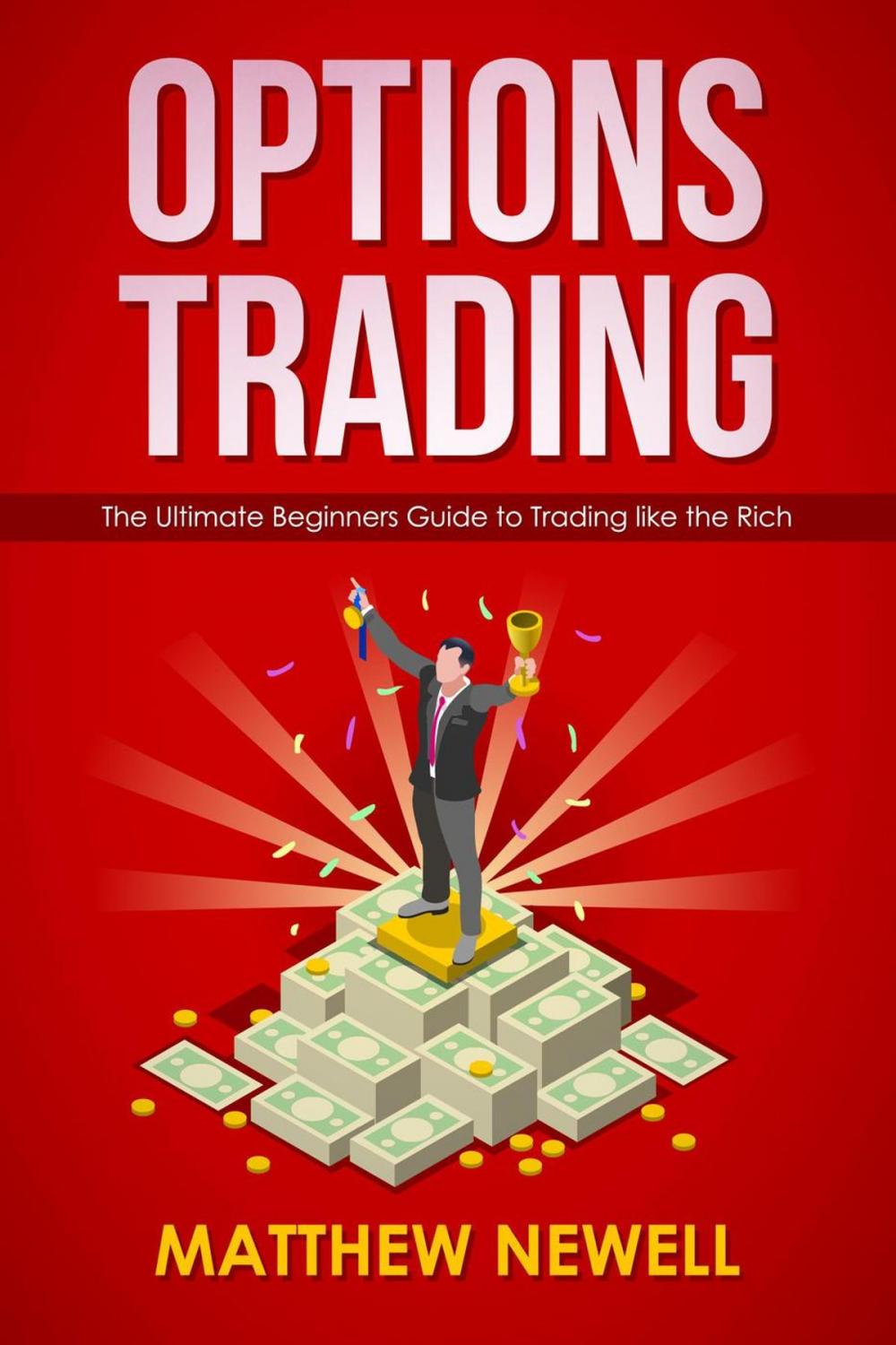 Big bigCover of Options Trading: The Ultimate Beginners Guide to Trading like the Rich