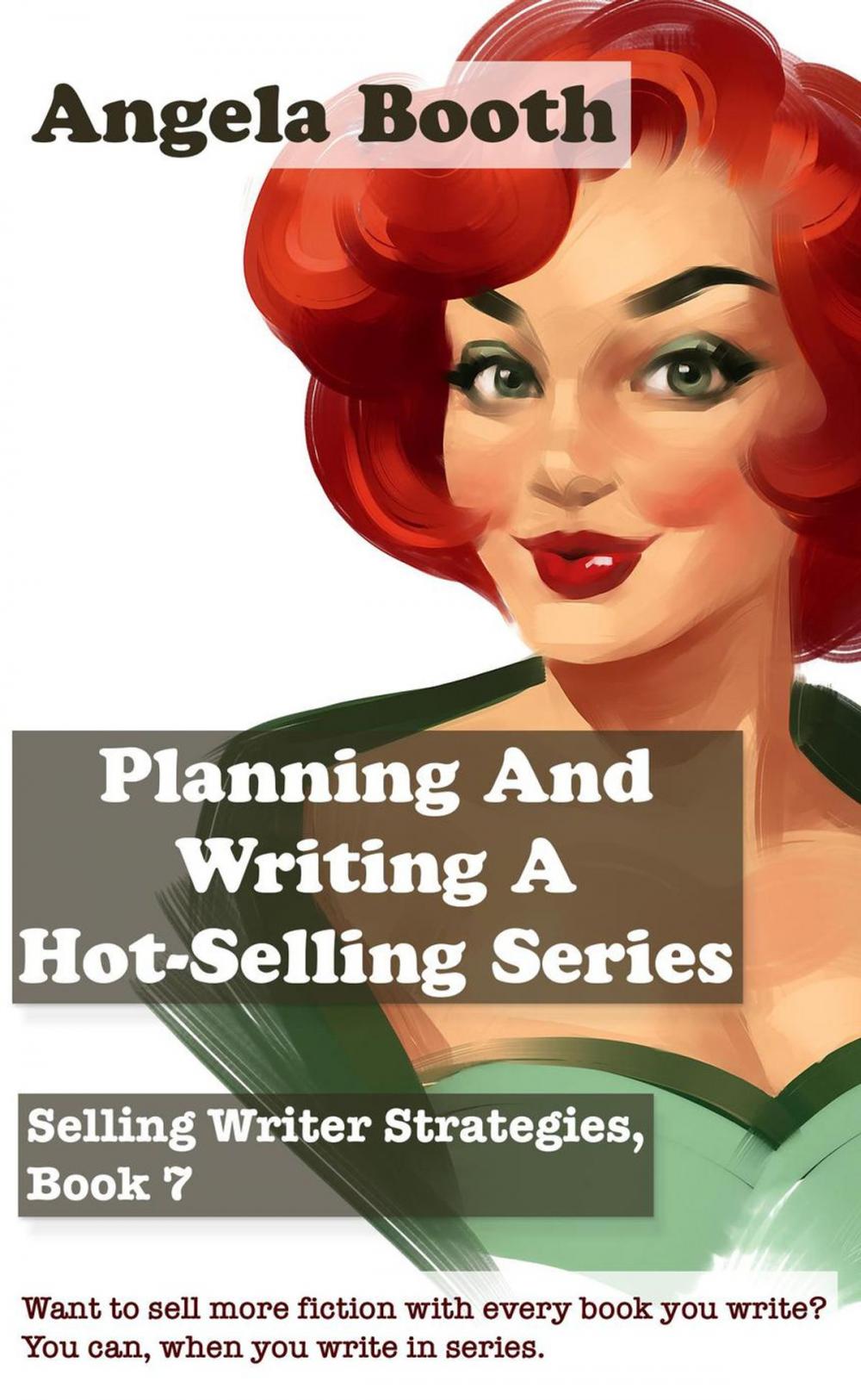 Big bigCover of Planning And Writing A Hot-Selling Series: Selling Writer Strategies, Book 7