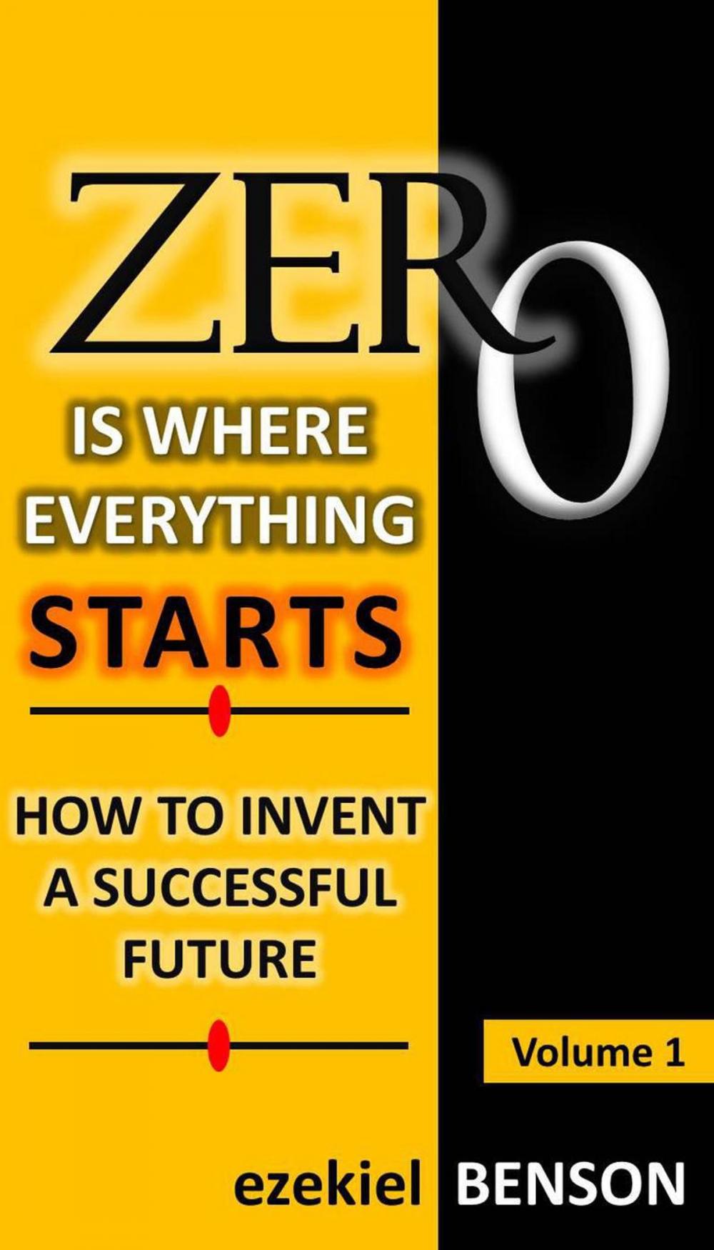 Big bigCover of Zero is Where Everything Starts: How to Invent a Successful Future