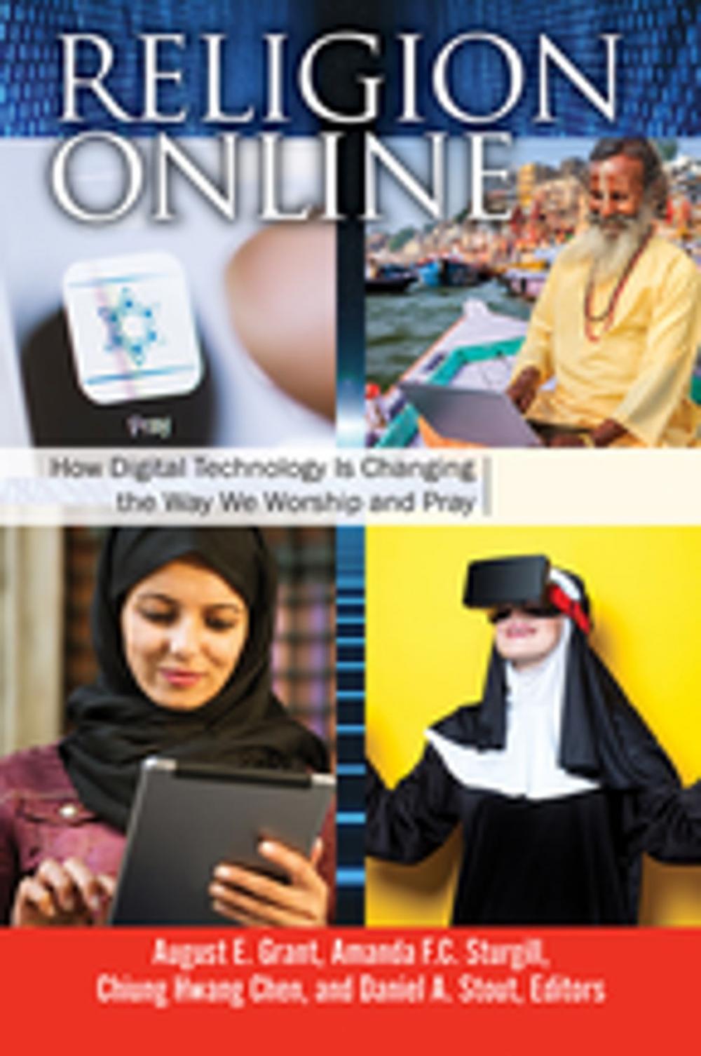 Big bigCover of Religion Online: How Digital Technology Is Changing the Way We Worship and Pray [2 volumes]